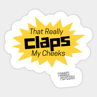 That Really Claps My Cheeks Sticker